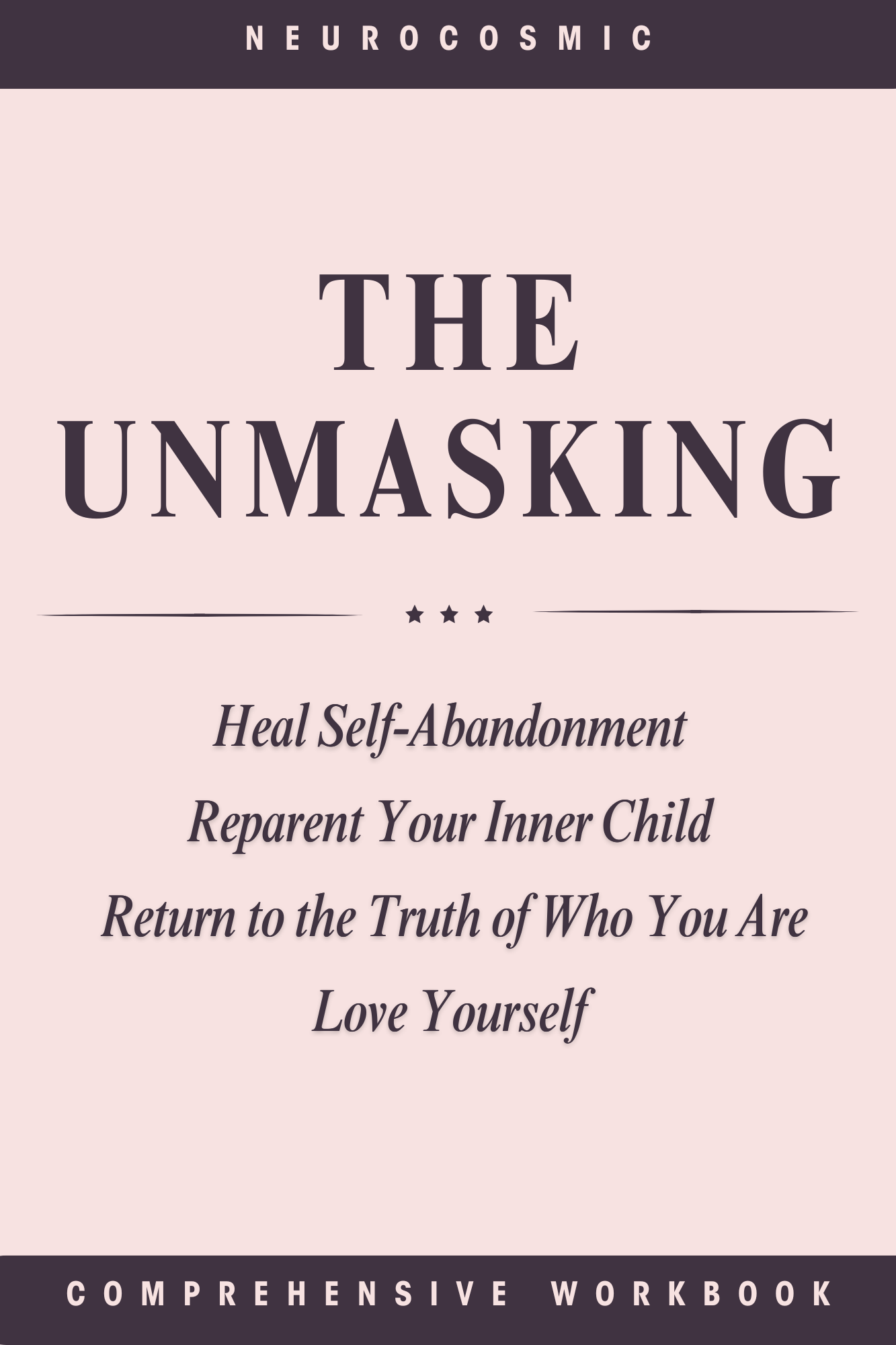 The Unmasking: A Workbook for Coming Home to Yourself