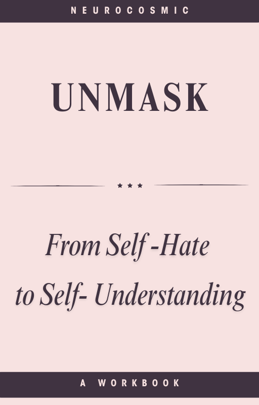 Unmask: From Self-Hate to Self-Understanding